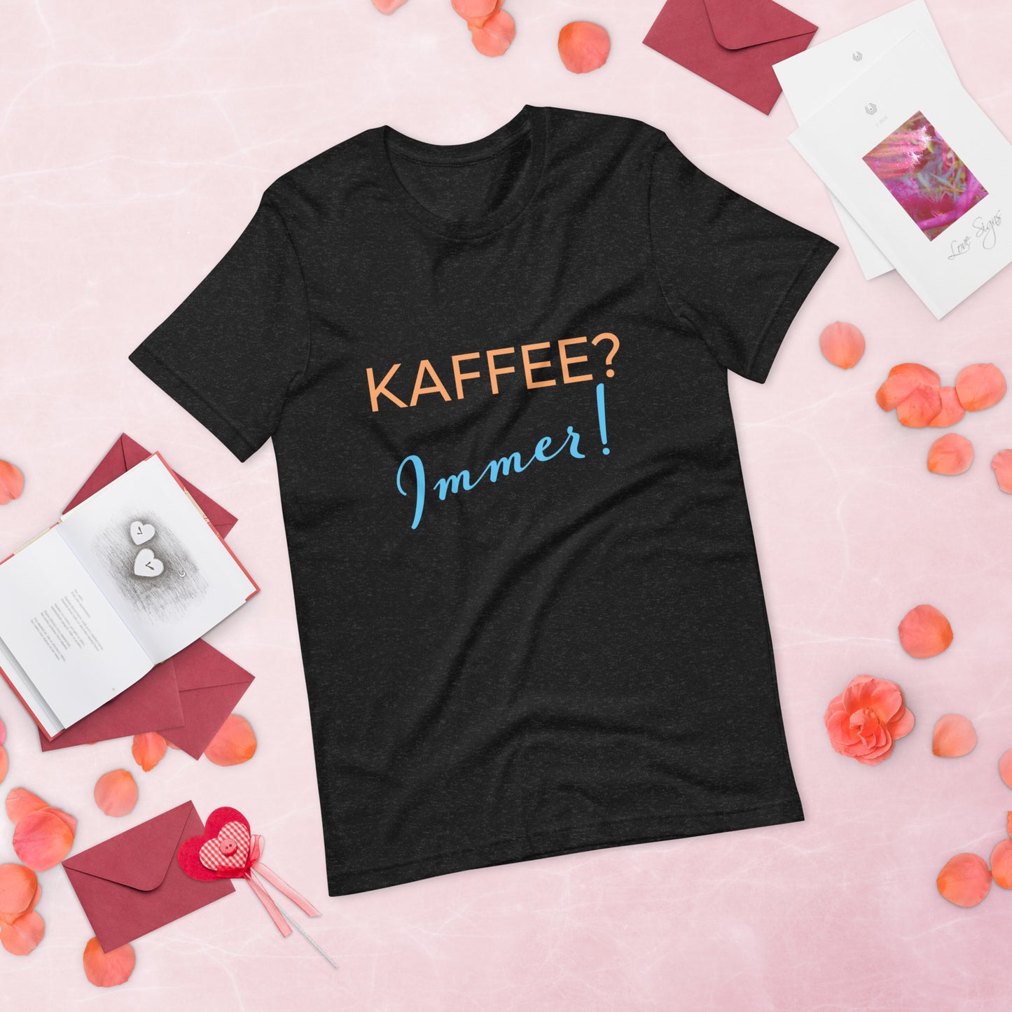 Unisex-T-Shirt "Kaffee - Immer"